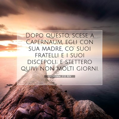 Picture 07 - Giovanni 2:12 RIV - Dopo questo, scese a Capernaum, egli con sua - Bible Verse Picture