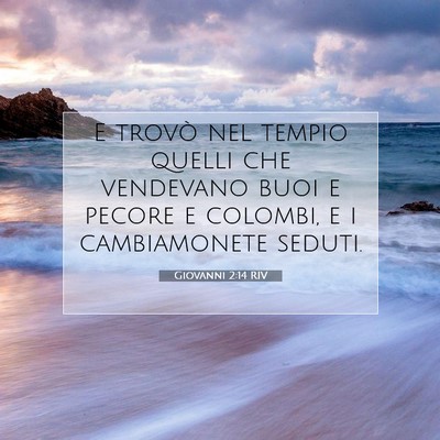 Picture 07 - Giovanni 2:14 RIV - E trovò nel tempio quelli che vendevano buoi e - Bible Verse Picture