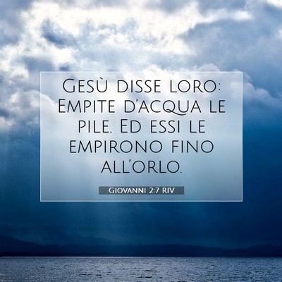 Picture 07 - Giovanni 2:7 RIV - Gesù disse loro: Empite d’acqua le pile. Ed - Bible Verse Picture