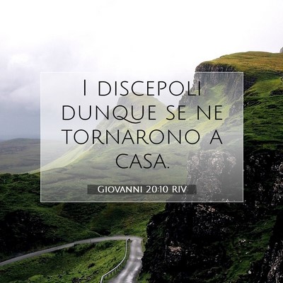 Picture 07 - Giovanni 20:10 RIV - I discepoli dunque se ne tornarono a - Bible Verse Picture