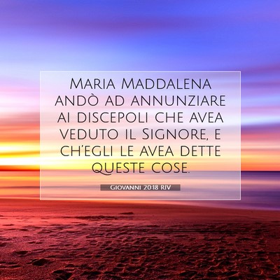 Picture 07 - Giovanni 20:18 RIV - Maria Maddalena andò ad annunziare ai discepoli - Bible Verse Picture
