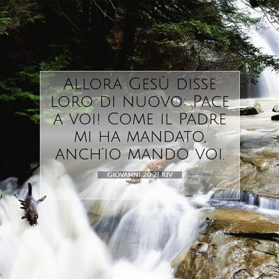 Picture 07 - Giovanni 20:21 RIV - Allora Gesù disse loro di nuovo: Pace a voi! - Bible Verse Picture