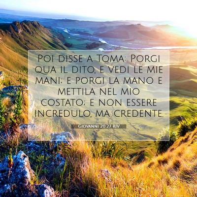 Picture 07 - Giovanni 20:27 RIV - Poi disse a Toma: Porgi qua il dito, e vedi le - Bible Verse Picture