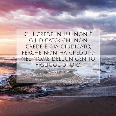 Picture 07 - Giovanni 3:18 RIV - Chi crede in lui non è giudicato; chi non crede - Bible Verse Picture