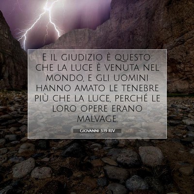 Picture 07 - Giovanni 3:19 RIV - E il giudizio è questo: che la luce è venuta - Bible Verse Picture