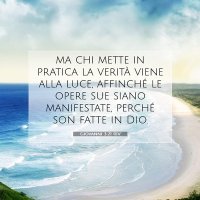 Picture 07 - Giovanni 3:21 RIV - ma chi mette in pratica la verità viene alla - Bible Verse Picture