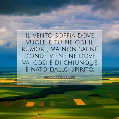 Picture 07 - Giovanni 3:8 RIV - Il vento soffia dove vuole, e tu ne odi il - Bible Verse Picture