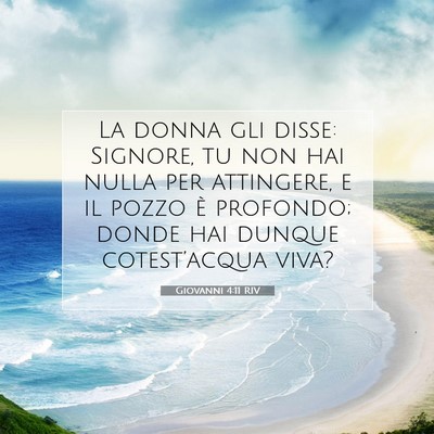 Picture 07 - Giovanni 4:11 RIV - La donna gli disse: Signore, tu non hai nulla per - Bible Verse Picture