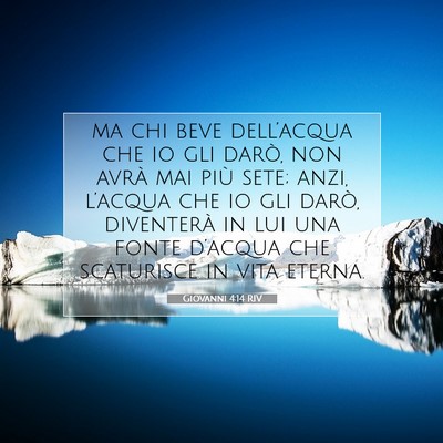Picture 07 - Giovanni 4:14 RIV - ma chi beve dell’acqua che io gli darò, non - Bible Verse Picture