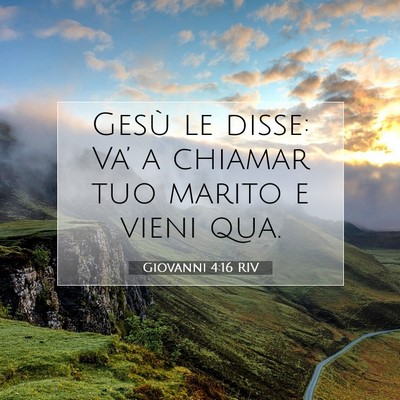 Picture 07 - Giovanni 4:16 RIV - Gesù le disse: Va’ a chiamar tuo marito e - Bible Verse Picture