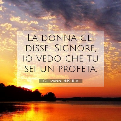 Picture 07 - Giovanni 4:19 RIV - La donna gli disse: Signore, io vedo che tu sei - Bible Verse Picture