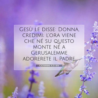 Picture 07 - Giovanni 4:21 RIV - Gesù le disse: Donna, credimi; l’ora viene che - Bible Verse Picture