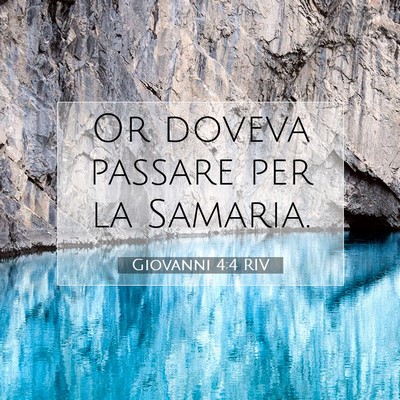 Picture 07 - Giovanni 4:4 RIV - Or doveva passare per la - Bible Verse Picture
