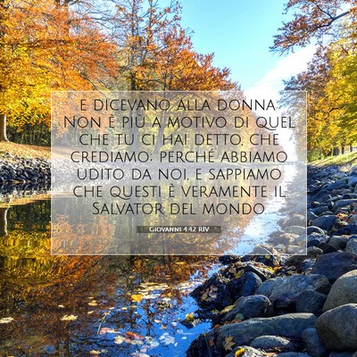 Picture 07 - Giovanni 4:42 RIV - e dicevano alla donna: Non è più a motivo di - Bible Verse Picture