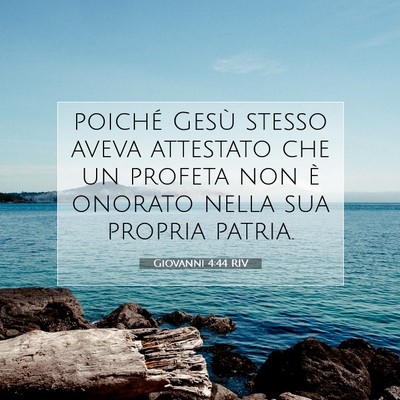 Picture 07 - Giovanni 4:44 RIV - poiché Gesù stesso aveva attestato che un - Bible Verse Picture