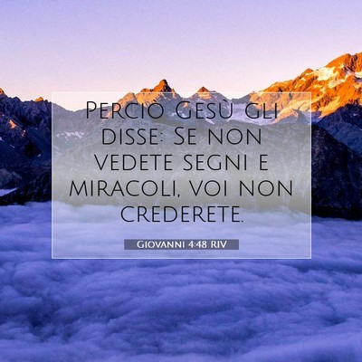 Picture 07 - Giovanni 4:48 RIV - Perciò Gesù gli disse: Se non vedete segni e - Bible Verse Picture