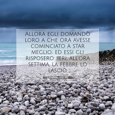 Picture 07 - Giovanni 4:52 RIV - Allora egli domandò loro a che ora avesse - Bible Verse Picture