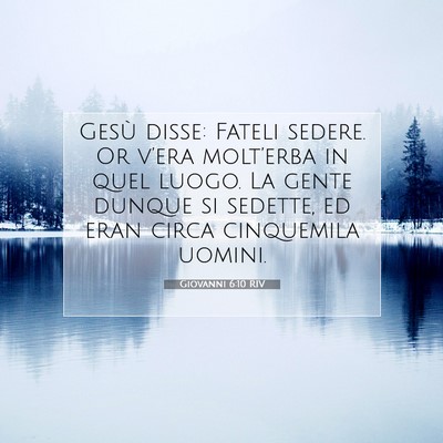 Picture 07 - Giovanni 6:10 RIV - Gesù disse: Fateli sedere. Or v’era - Bible Verse Picture
