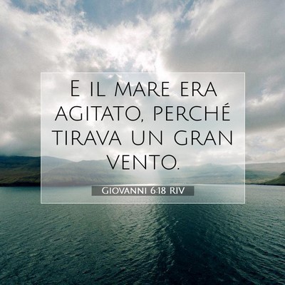Picture 07 - Giovanni 6:18 RIV - E il mare era agitato, perché tirava un gran - Bible Verse Picture