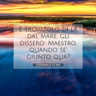 Picture 07 - Giovanni 6:25 RIV - E trovatolo di là dal mare, gli dissero: - Bible Verse Picture