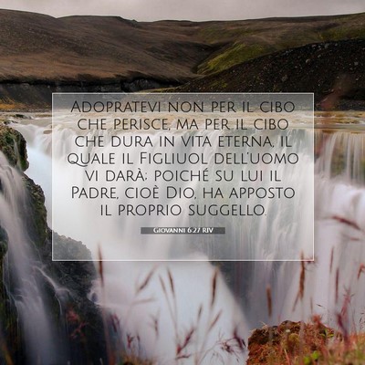 Picture 07 - Giovanni 6:27 RIV - Adopratevi non per il cibo che perisce, ma per il - Bible Verse Picture