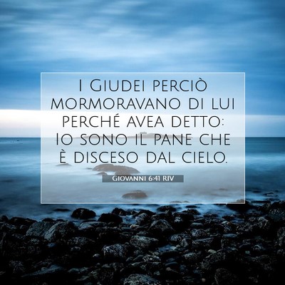 Picture 07 - Giovanni 6:41 RIV - I Giudei perciò mormoravano di lui perché avea - Bible Verse Picture