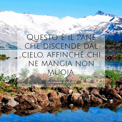 Picture 07 - Giovanni 6:50 RIV - Questo è il pane che discende dal cielo, - Bible Verse Picture