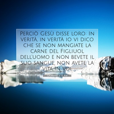 Picture 07 - Giovanni 6:53 RIV - Perciò Gesù disse loro: In verità, in verità - Bible Verse Picture