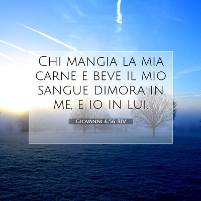 Picture 07 - Giovanni 6:56 RIV - Chi mangia la mia carne e beve il mio sangue - Bible Verse Picture