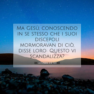 Picture 07 - Giovanni 6:61 RIV - Ma Gesù, conoscendo in se stesso che i suoi - Bible Verse Picture
