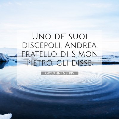 Picture 07 - Giovanni 6:8 RIV - Uno de’ suoi discepoli, Andrea, fratello di - Bible Verse Picture