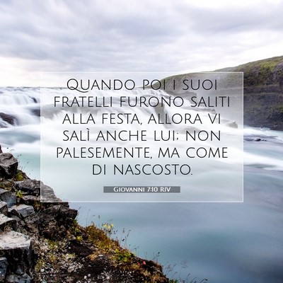 Picture 07 - Giovanni 7:10 RIV - Quando poi i suoi fratelli furono saliti alla - Bible Verse Picture