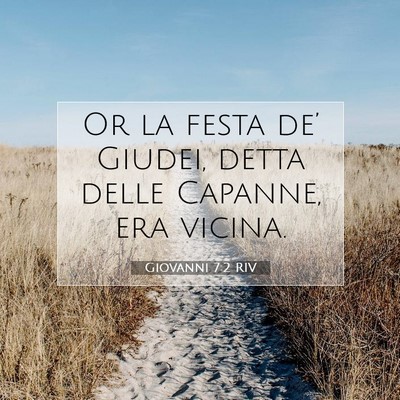 Picture 07 - Giovanni 7:2 RIV - Or la festa de’ Giudei, detta delle Capanne, - Bible Verse Picture