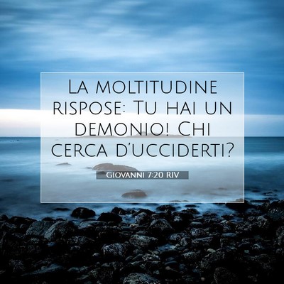 Picture 07 - Giovanni 7:20 RIV - La moltitudine rispose: Tu hai un demonio! Chi - Bible Verse Picture