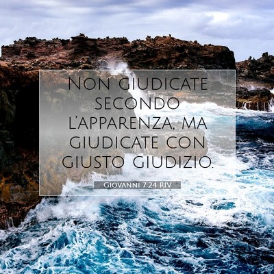 Picture 07 - Giovanni 7:24 RIV - Non giudicate secondo l’apparenza, ma giudicate - Bible Verse Picture