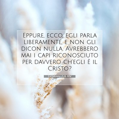 Picture 07 - Giovanni 7:26 RIV - Eppure, ecco, egli parla liberamente, e non gli - Bible Verse Picture