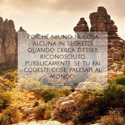 Picture 07 - Giovanni 7:4 RIV - Poiché niuno fa cosa alcuna in segreto, quando - Bible Verse Picture