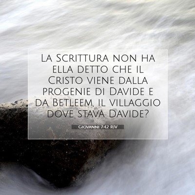 Picture 07 - Giovanni 7:42 RIV - La Scrittura non ha ella detto che il Cristo - Bible Verse Picture
