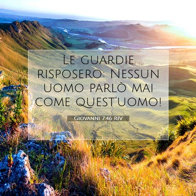Picture 07 - Giovanni 7:46 RIV - Le guardie risposero: Nessun uomo parlò mai come - Bible Verse Picture