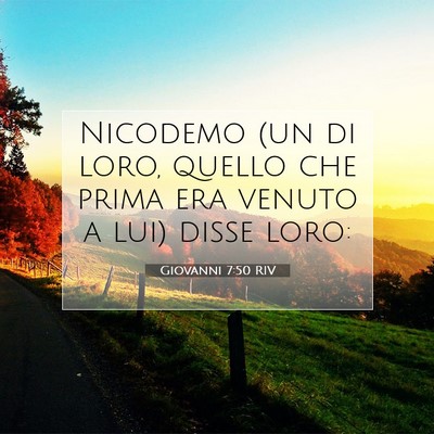 Picture 07 - Giovanni 7:50 RIV - Nicodemo (un di loro, quello che prima era venuto - Bible Verse Picture