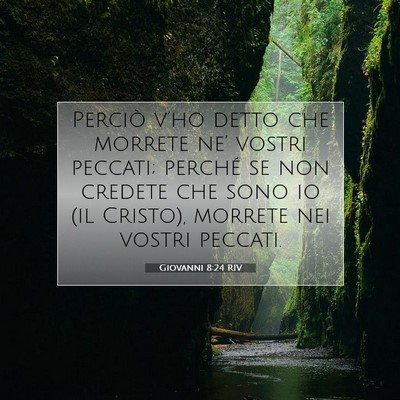 Picture 07 - Giovanni 8:24 RIV - Perciò v’ho detto che morrete ne’ vostri - Bible Verse Picture