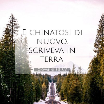 Picture 07 - Giovanni 8:8 RIV - E chinatosi di nuovo, scriveva in - Bible Verse Picture