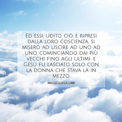 Picture 07 - Giovanni 8:9 RIV - Ed essi, udito ciò, e ripresi dalla loro - Bible Verse Picture