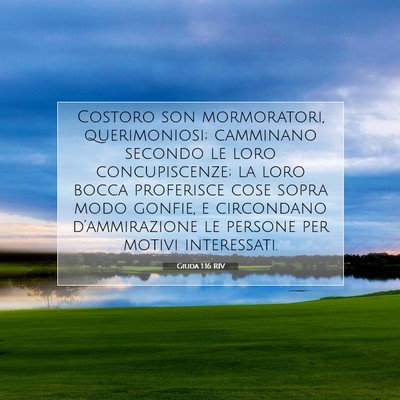 Picture 07 - Giuda 1:16 RIV - Costoro son mormoratori, querimoniosi; camminano - Bible Verse Picture