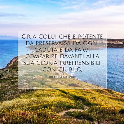 Picture 07 - Giuda 1:24 RIV - Or a Colui che è potente da preservarvi da ogni - Bible Verse Picture