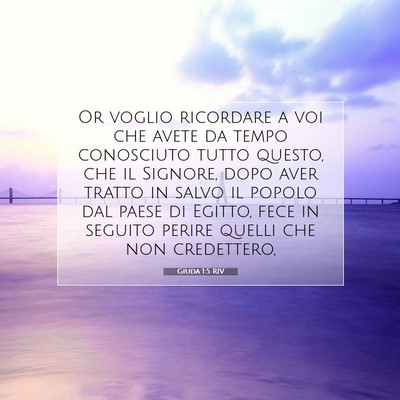 Picture 07 - Giuda 1:5 RIV - Or voglio ricordare a voi che avete da tempo - Bible Verse Picture