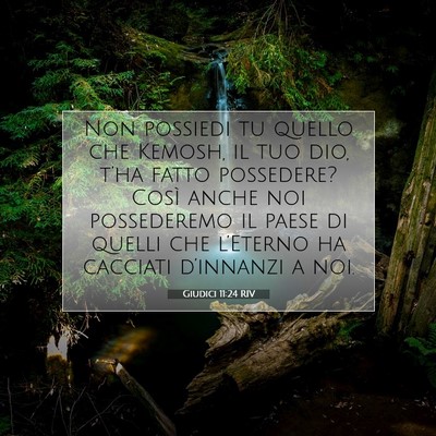 Picture 07 - Giudici 11:24 RIV - Non possiedi tu quello che Kemosh, il tuo dio, - Bible Verse Picture