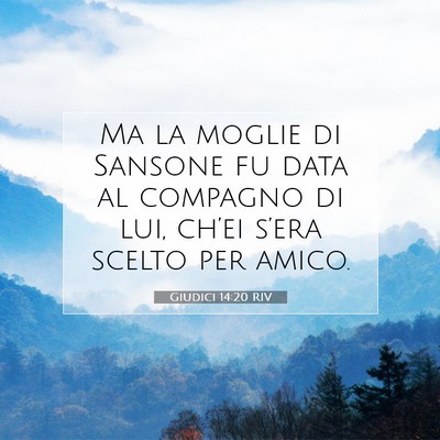 Picture 07 - Giudici 14:20 RIV - Ma la moglie di Sansone fu data al compagno di - Bible Verse Picture