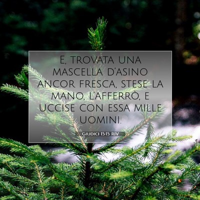 Picture 07 - Giudici 15:15 RIV - E, trovata una mascella d’asino ancor fresca, - Bible Verse Picture