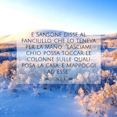 Picture 07 - Giudici 16:26 RIV - e Sansone disse al fanciullo, che lo teneva per - Bible Verse Picture